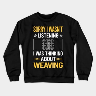 Sorry I Was Not Listening Weaving Crewneck Sweatshirt